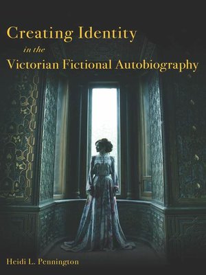cover image of Creating Identity in the Victorian Fictional Autobiography
